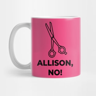 Allison, No! Mug